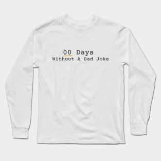 How many days without a dad joke? Long Sleeve T-Shirt